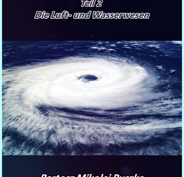DIE WESEN SPRECHEN – LUFT UND WASSERWESEN TEIL II